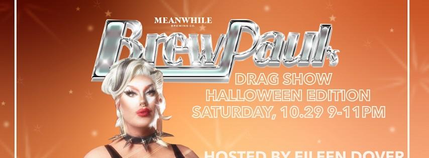 Brew Paul's Drag Show: Halloween Edition hosted by Eileen Dover