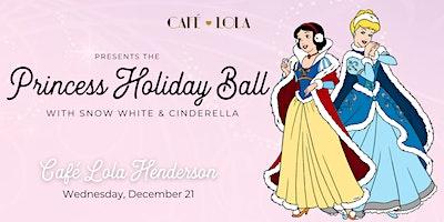 Café Lola Henderson Princess Holiday Ball with Cinderella & Snow White