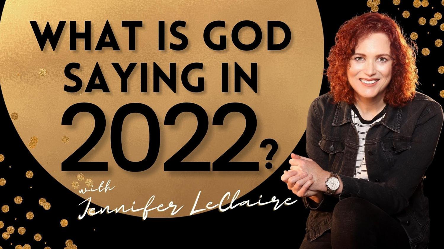 What's God Saying for 2022? | New Year's Eve with Jennifer LeClaire