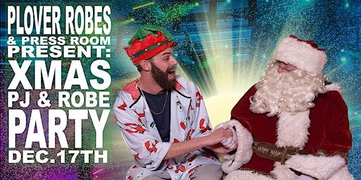 Plover Robes & Press Room Present: XMAS PJ & ROBE PARTY