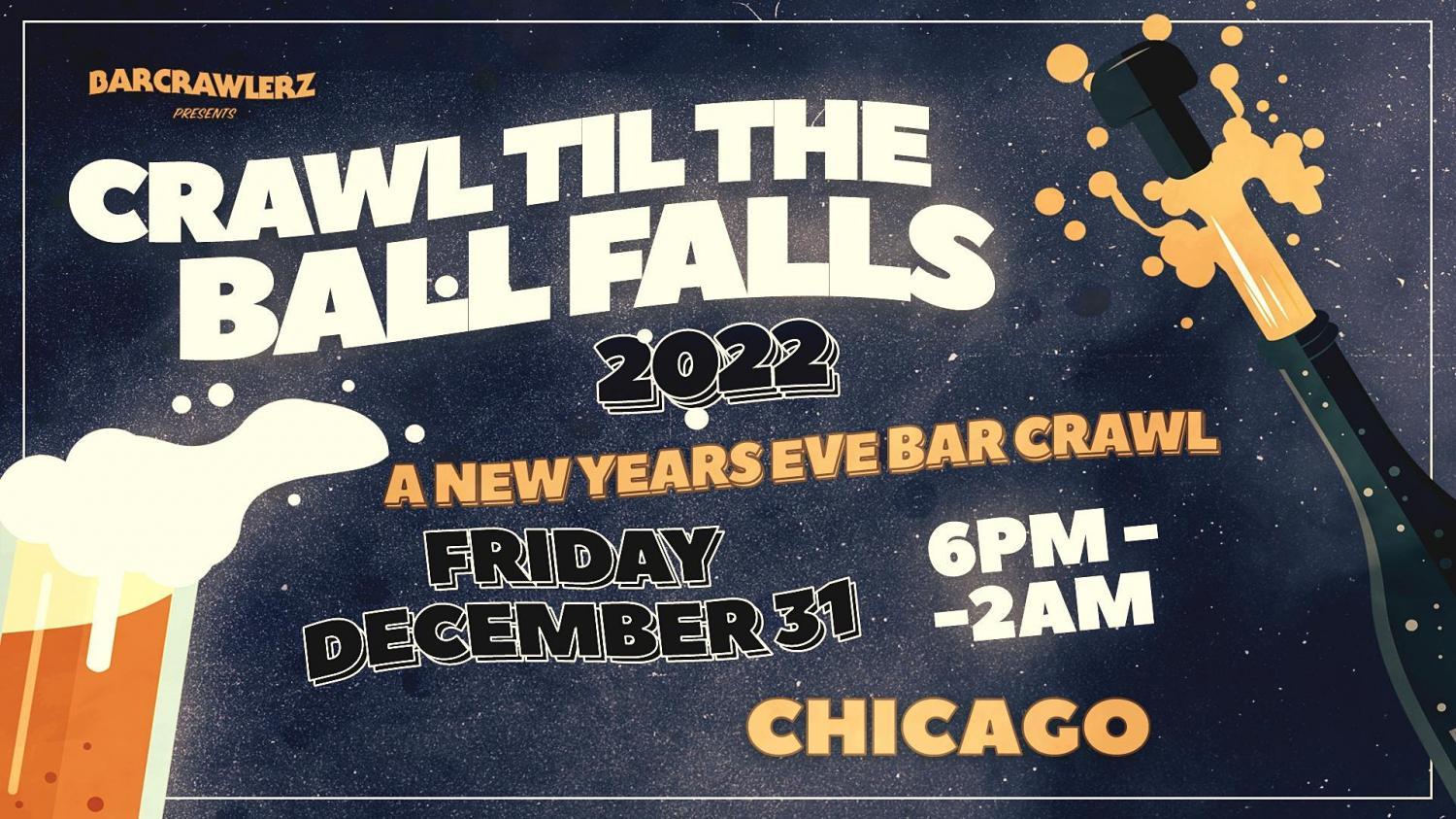 Crawl 'Til The Ball Falls: Chicago NYE 2022