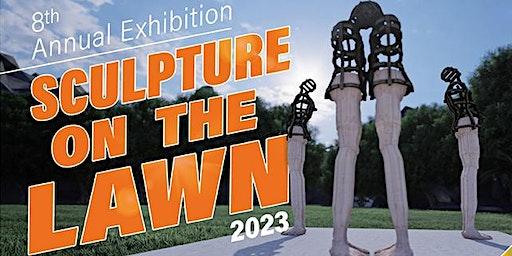 Opening Reception for the 8th Annual 'Sculpture on the Lawn' Exhibition