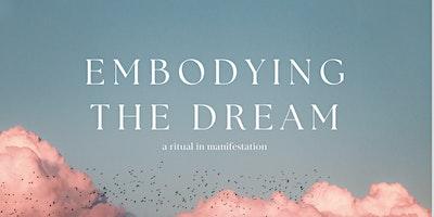 Embodying the Dream | A Transformational Breathwork + Manifestation Ritual