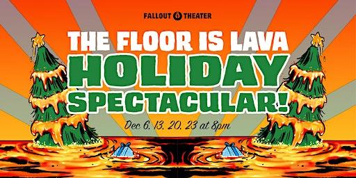 The Floor is Lava Presents: A Holiday Spectacular