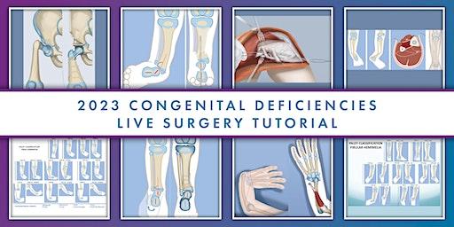 2023 Congenital Deficiencies Live Surgery Tutorial