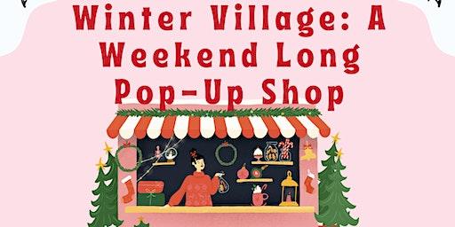 Winter Village: A Weekend Long Pop-Up Shop