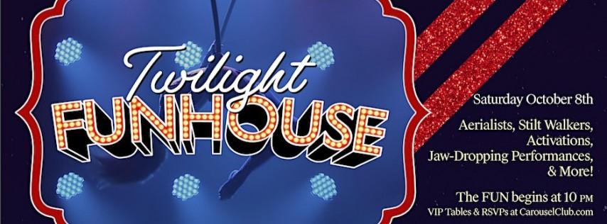 Twilight FUNHOUSE at Carousel Club