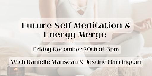 Future Self Meditation + Energy Merge