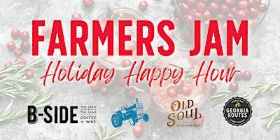 Farmers Jam Holiday Happy Hour