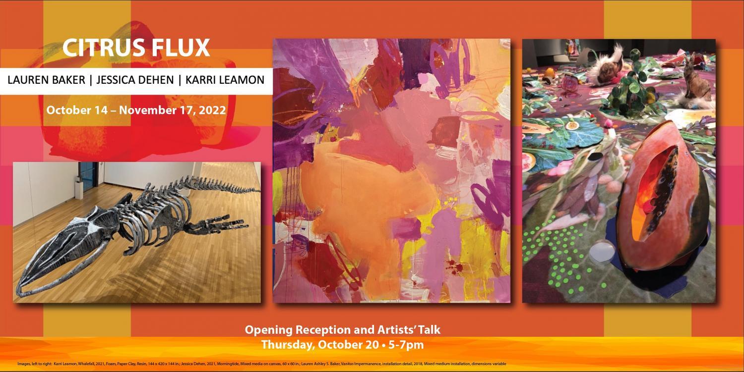 Citrus Flux: Lauren Baker | Jessica Dehen | Karri Leamon EXHIBITION
Tue Nov 8, 10:00 AM - Tue Nov 8, 4:00 PM
in 17 days