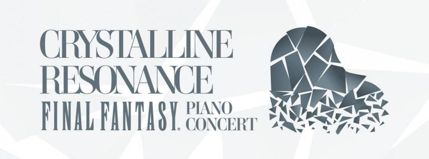 Crystalline Resonance : FINAL FANTASY Piano Concert