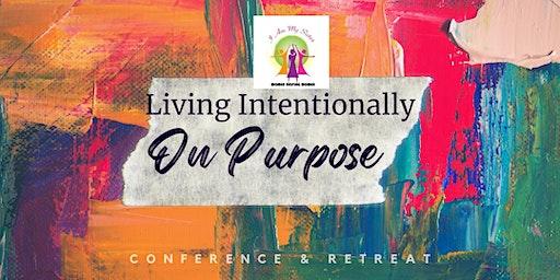 Living Intentionally on Purpose |Conference & Retreat (Men & Women Invited)