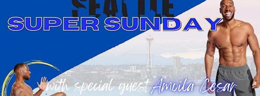 Seattle Super Sunday With Amoila Cesar!